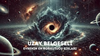 Uzay Belgeseli Evrenin En Korkutucu Sırları [upl. by Eatnoled839]