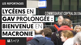 LYCÉENS EN GARDE À VUE PROLONGÉE  BIENVENUE EN MACRONIE [upl. by Irrabaj]