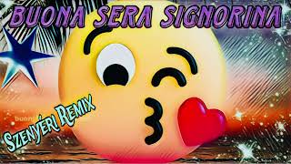 Bona Sera Signorina Ciao Ciao Remix amp Dj Szenyéri … [upl. by Steinman]