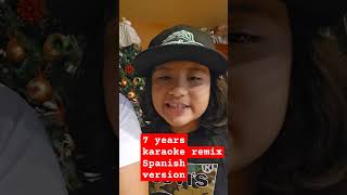 7 years karaoke Spanish remix version foreignlanguage singing acapella Spanish homeschooling [upl. by Purpura]