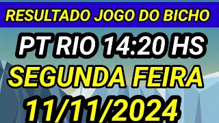 RESULTADO AO VIVO DO JOGO DO BICHO PT RIO 1420 HORAS 11112024  SEGUNDA [upl. by Dolli]