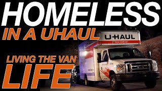 Homeless In a Uhaul  Living The Van Life [upl. by Tori965]