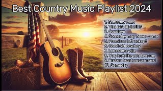 Best Country Music Playlist 2024 Country Songs You Love [upl. by Robinia]