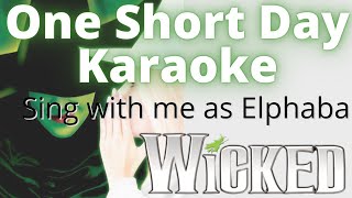 One Short Day Karaoke Glinda Only Sing with me as Elphaba  From Wicked [upl. by Anibur]