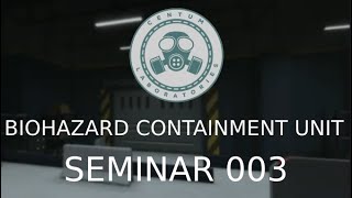 Biohazard Containment Unit Seminar 003 [upl. by Fabiano]