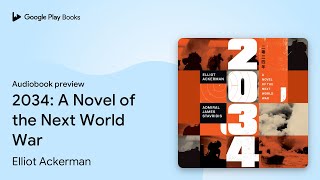 2034 A Novel of the Next World War by Elliot Ackerman · Audiobook preview [upl. by Fe]