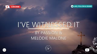 Ive Witnessed It by Passion amp Melodie Malone  WordShip [upl. by Alyal]