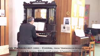 Waňaus18371893  Choral from “HarmoniumSchule op20” on a BELL parlor organc1900 17stops [upl. by Eloc]