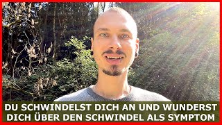 Du SCHWINDELST dich an und wunderst dich über den SCHWINDEL als SYMPTOM  Folge der INTUITION [upl. by Olyhs]