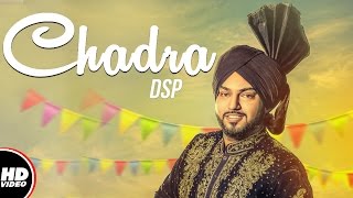 Chadra Full Song  DSP  Lowkey Sound  Punjabi Song 2017  Boombox Media [upl. by Aruol]