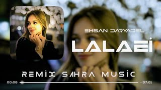 Sahra amp Ehsan Daryadel  Lalaei  Remix 2023  Sahra [upl. by Caine]