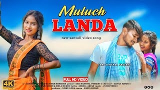 New Santali Video 2024  Muluch Landa Full Video  Eliyas Marandi amp Mariyam Hembram [upl. by Elylrac546]