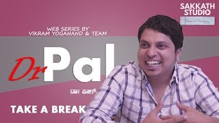 Dr PAL  Dr PAL  Dr Pal  Web Series  Take a Break  Episode 04  Sakkath Studio [upl. by Shushan]