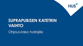 Suprapubisen katetrin vaihto  Ohjevideo hoitajille [upl. by Renckens548]