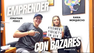 Organizando Bazares Desde los 15 Años  Rania Morquecho  Teenkers Podcast 16 [upl. by Buine]