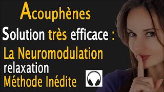 Acouphènes solution très efficace la neuromodulation relaxation méthode inédite [upl. by Essilec977]