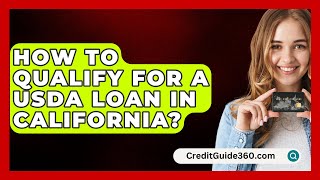 How To Qualify For A USDA Loan In California  CreditGuide360com [upl. by Eada]