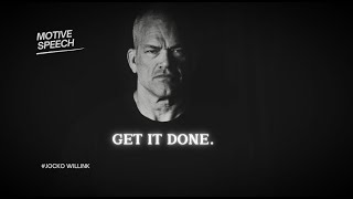 Jocko Willink  NO EXCUSES GET IT DONE  Powerful Motivational Speech [upl. by Hapte]