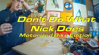 Dont Do What Nick Does  Motorized Bike Edition [upl. by Nyledaj933]