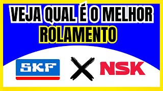 Rolamento SKF ou NSK quot Qual é o Melhorquot [upl. by Adnael]