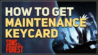 How to get Maintenance Keycard Sons of the Forest [upl. by Mordecai333]