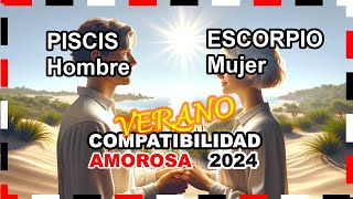 Compatibilidad Amorosa VERANO 2024 Escorpio Mujer y Piscis Hombre 🌟💖 escorpio piscis prediccione [upl. by Itnaihc121]