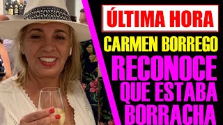 ESCÁNDALO CARMEN BORREGO RECONOCE QUE ESTABA BORRACHA EL VIERNES [upl. by Ahasuerus]