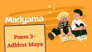 Madyama  Poem 3 Adbhut Maya अदभुत माया  New Syllabus  Poem Essay explanation [upl. by Sido]