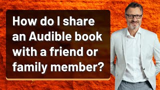 How do I share an Audible book with a friend or family member [upl. by Ynffit]