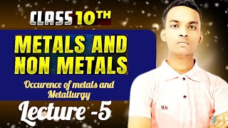 Metals and non Metal 💎Class 10 ll Occurence of Metals and Metallurgy ll Lecture5 llCBSE BOARD [upl. by Nabe]