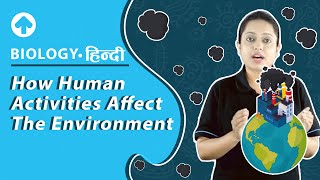 How Human Activities Affect the Environment  Biology [upl. by Tezile]