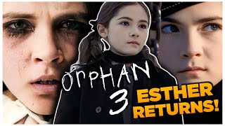 ORPHAN 3  A New Film Is In The Works   Esther Is Supernatural NEW RULES [upl. by Arehsat]