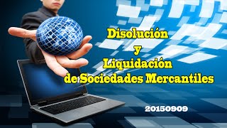 CADEFI  Disolución y liquidación de sociedades mercantiles  09 de Septiembre del 2015 [upl. by Aihsakal260]