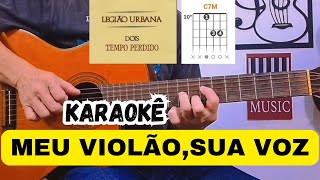 TEMPO PERDIDO MEU VIOLÃO COM SUA VOZ  KARAOKÊ [upl. by Inneg]