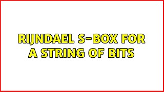 Rijndael Sbox for a string of bits [upl. by Hyland]