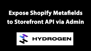 Hydrogen Expose Shopify Metafields to Storefront API via Admin [upl. by Tingey]