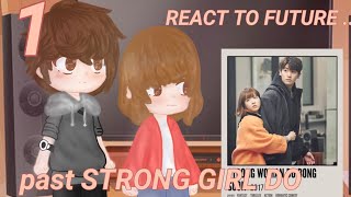 past STRONG GIRL DO BONG SOON REACT TO FUTURE 💪👩kdramamin min and bong bong [upl. by Sesilu947]