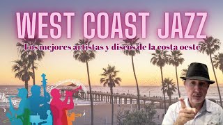 West Coast Jazz  Grandes artistas y discos de la costa oeste [upl. by Annovad]