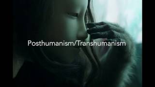 PosthumanismTranshumanism [upl. by Teena]