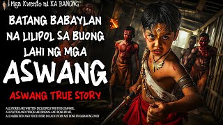 BATANG BABAYLAN NA LULUPIG SA LAHI NG ASWANG  Aswang True Story [upl. by Yllod567]