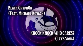 KNOCK KNOCK WHO CARES Jaxs Song  Black Gryph0n Feat Michael Kovach Karaoke [upl. by Claus37]