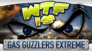 ► WTF Is  Gas Guzzlers Extreme [upl. by Eerak]