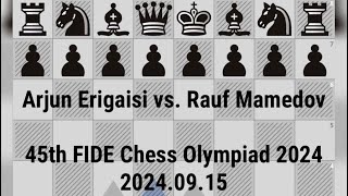 Arjun Erigaisi vs Rauf Mamedov  45th FIDE Chess Olympiad 2024  20240915 chess शतरंज [upl. by Marsiella]