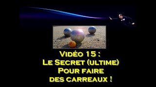 Vidéo Pétanque 15  Le secret ultime pour faire des carreaux en pétanque [upl. by Stephens]