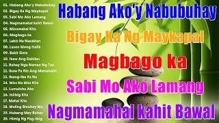 Habang Akoy Nabubuhay  Best Nonstop Pamatay Puso  Tagalog Love Song Collection Playlist [upl. by Elka]