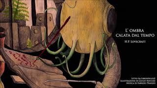 Audiolibro HP Lovecraft  LOmbra Calata dal Tempo [upl. by Rossuck137]