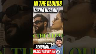 FUKRA INSAAN  In the Clouds Teaser Chitranshi amp ‪FukraInsaan  ABHISHEK MALHAN  REACTION BY RG [upl. by Catha271]