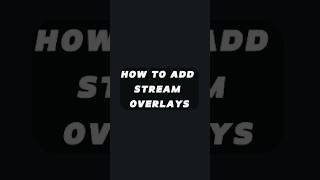 HOW TO ADD STREAM OVERLAYS [upl. by Rella11]