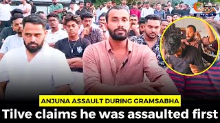 Anjuna assault during gramsabha Tilve claims he was assaulted first [upl. by Eisnyl273]