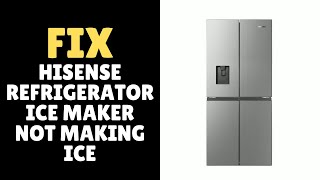 Hisense Refrigerator Ice Maker Not Making Ice Here’s How to Fix It [upl. by Zebaj671]